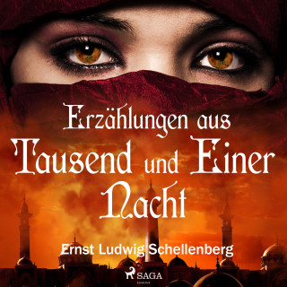 Ernst Ludwig Schellenberg: Erzählungen aus Tausend und Einer Nacht (Ungekürzt)