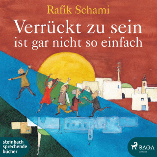 Rafik Schami: Verrückt zu sein ist gar nicht so einfach (Ungekürzt)