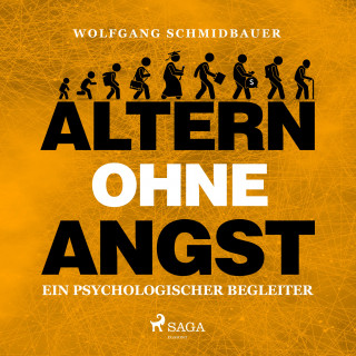 Wolfgang Schmidbauer: Altern ohne Angst - Ein psychologischer Begleiter (Ungekürzt)