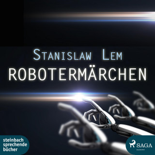 Stanislaw Lem: Robotermärchen (Ungekürzt)