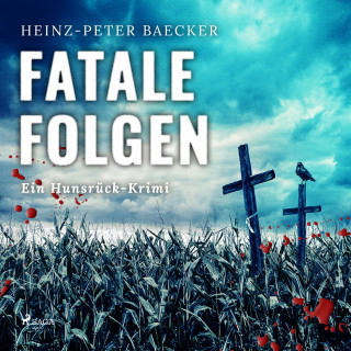 Heinz Peter Baecker: Fatale Folgen - Ein Hunsrück-Krimi (Ungekürzt)
