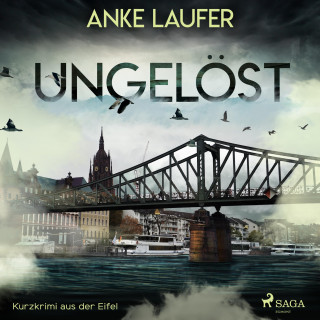 Anke Laufer: Ungelöst - Kurzkrimi aus der Eifel (Ungekürzt)