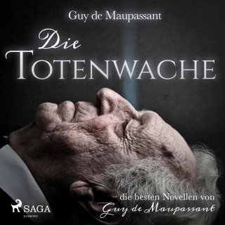 Guy De Maupassant: Die Totenwache (Ungekürzt)