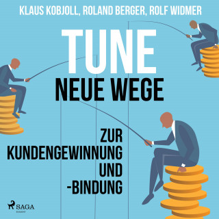 Roland Berger, Klaus Kobjoll, Rolf Widmer: Tune - Neue Wege zur Kundengewinnung und -bindung (Ungekürzt)