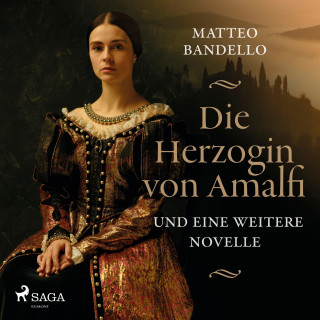 Matteo Bandello: Die Herzogin von Amalfi und eine weitere Novelle (Ungekürzt)