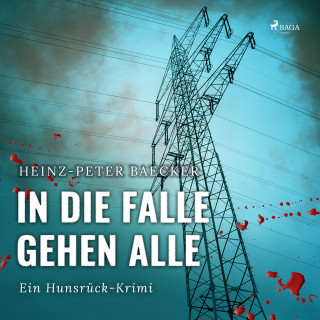 Heinz-Peter Baecker: In die Falle gehen alle - Ein Hunsrück-Krimi (Ungekürzt)