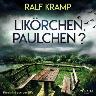 Ralf Kramp: Likörchen, Paulchen? - Kurzkrimi aus der Eifel (Ungekürzt)