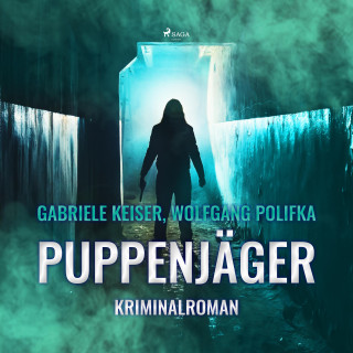 Gabriele Keiser, Wolfgang Polifka: Puppenjäger (Ungekürzt)