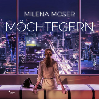 Milena Moser: Möchtegern (Ungekürzt)