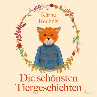 Käthe Recheis: Die schönsten Tiergeschichten (Ungekürzt)