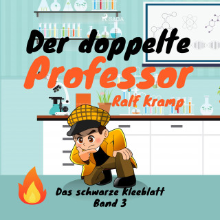 Ralf Kramp: Der doppelte Professor - Das schwarze Kleeblatt, Band 3 (Ungekürzt)
