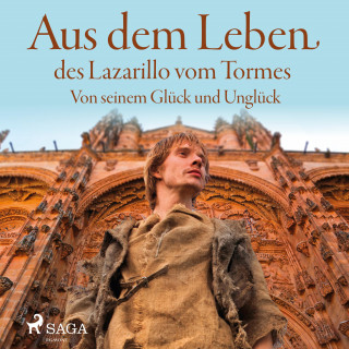 Lazarillo De Tormes: Aus dem Leben des Lazarillo vom Tormes - Von seinem Glück und Unglück (Ungekürzt)