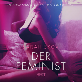 Sarah Skov: Der Feminist - Erika Lust-Erotik (Ungekürzt)