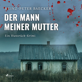 Heinz-Peter Baecker: Der Mann meiner Mutter - Ein Hunsrück-Krimi (Ungekürzt)