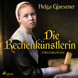 Helga Glaesener: Die Rechenkünstlerin - Mittelalterkrimi (Ungekürzt)