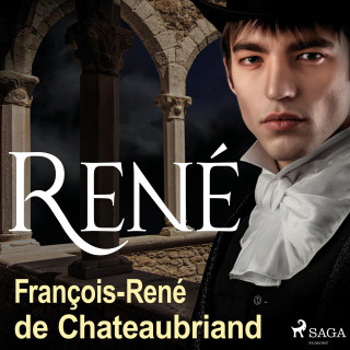François-René de Chateaubriand: René (Ungekürzt)