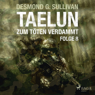 Desmond G. Sullivan: Taelun, Folge 8: Zum Töten verdammt (Ungekürzt)