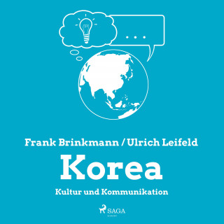 Frank Brinkmann, Ulrich Leifeld: Korea - Kultur und Kommunikation (Ungekürzt)