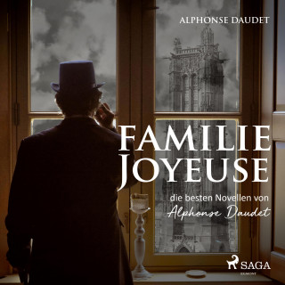 Alphonse Daudet: Familie Joyeuse - Die besten Novellen von Alphonse Daudet (Ungekürzt)