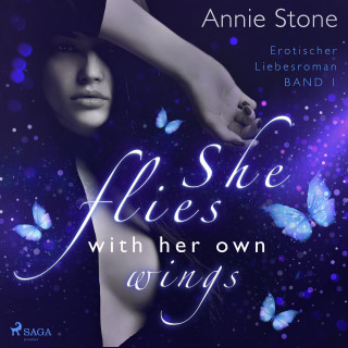 Annie Stone: She flies with her own wings: Erotischer Liebesroman (She flies with her own wings, Band 1)