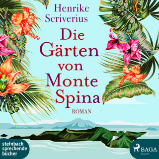 Henrike Scriverius: Die Gärten von Monte Spina (Ungekürzt)