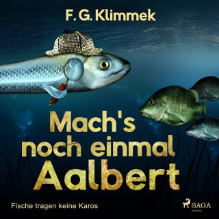 F. G. Klimmek: Mach's noch einmal Aalbert - Fische tragen keine Karos (Ungekürzt)