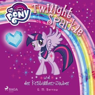 G. M. Berrow: My Little Pony - Twilight Sparkle und der Kristallherz-Zauber