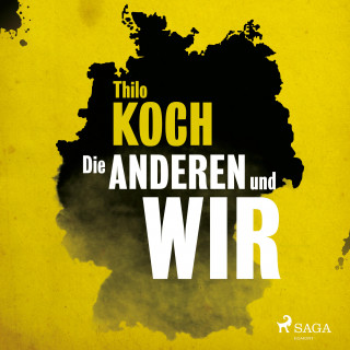 Thilo Koch: Die anderen und wir (Ungekürzt)