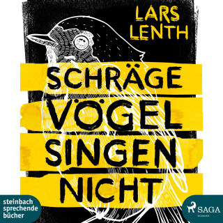 Lars Lenth: Schräge Vögel singen nicht (Ungekürzt)