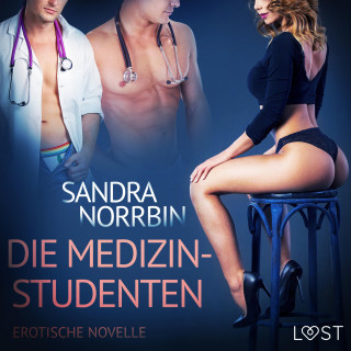 Sandra Norrbin: Die Medizinstudenten: Erotische Novelle (Ungekürzt)