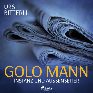 Urs Bitterli: Golo Mann - Instanz und Außenseiter