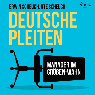 Ute Scheuch, Erwin Scheuch: Deutsche Pleiten - Manager im Größen-Wahn (Ungekürzt)