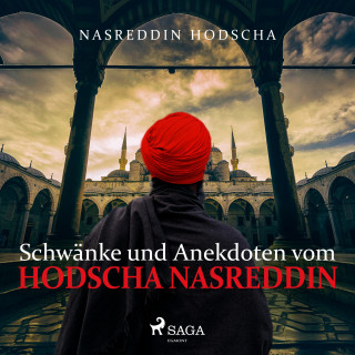 Nasreddin Hodscha: Schwänke und Anekdoten vom Hodscha Nasreddin (Ungekürzt)