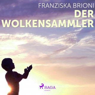 Franziska Brioni: Der Wolkensammler (Ungekürzt)