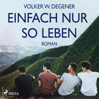 Volker W. Degener: Einfach nur so leben (Ungekürzt)