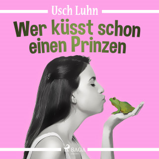 Usch Luhn: Wer küsst schon einen Prinzen