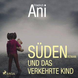 Friedrich Ani: Süden und das verkehrte Kind (Ungekürzt)