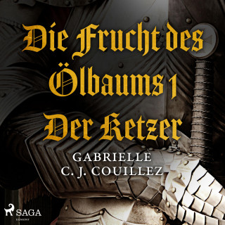 Gabrielle C. J. Couillez: Die Frucht des Ölbaums 1 - Der Ketzer (Ungekürzt)