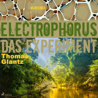 Thomas Glantz: Electrophorus - Das Experiment (Ungekürzt)