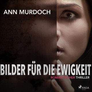 Ann Murdoch: Bilder für die Ewigkeit: Romantischer Thriller