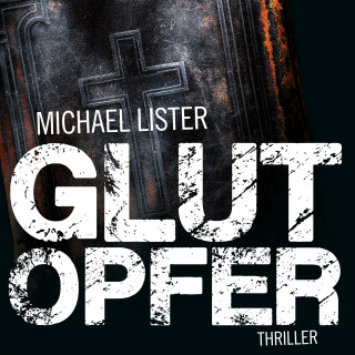 Michael Lister: Glutopfer (Ungekürzt)