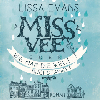 Lissa Evans: Miss Vee oder wie man die Welt buchstabiert (Ungekürzt)