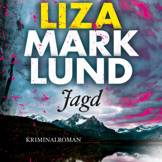 Liza Marklund: Jagd (Ungekürzt)