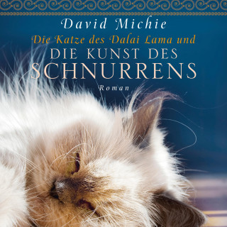 David Michie: Die Katze des Dalai Lama und die Kunst des Schnurrens (Ungekürzt)