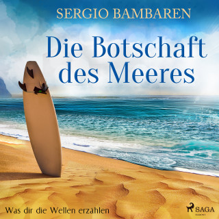 Sergio Bambaren: Die Botschaft des Meeres - Was dir die Wellen erzählen