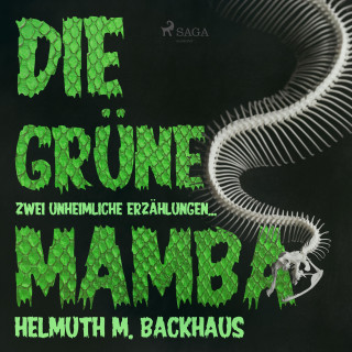 Helmuth M. Backhaus: Die grüne Mamba - zwei unheimliche Erzählungen (Ungekürzt)