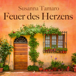 Susanna Tamaro: Feuer des Herzens (Ungekürzt)