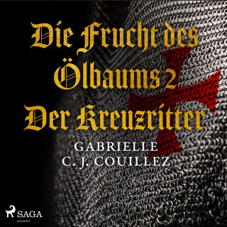 Gabrielle C. J. Couillez: Die Frucht des Ölbaums 2 - Der Kreuzritter (Ungekürzt)