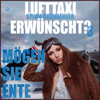 Sylvia Grünberger: Lufttaxi gewünscht?, 3: Mögen Sie Ente (Ungekürzt)