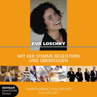 Eva Loschky: Mit der Stimme begeistern und überzeugen (Ungekürzt)